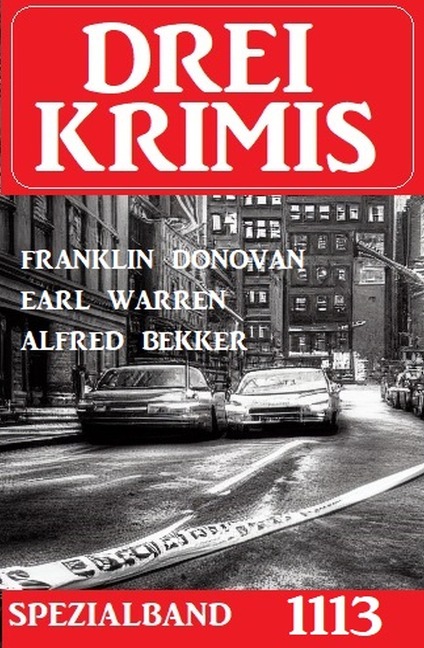 Drei Krimis Spezialband 1113 - Alfred Bekker, Franklin Donovan, Earl Warren