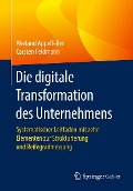 Cover-Bild zum Titel 'Die digitale Transformation des Unternehmens' von 'Wieland Appelfeller, Carsten Feldmann'