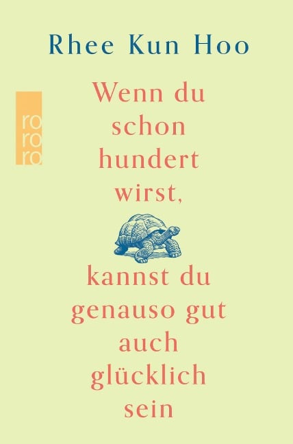 Wenn du schon hundert wirst, kannst du genauso gut auch glücklich sein - Rhee Kun Hoo