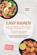 Cover-Bild zum Titel 'Easy Ramen Kochbuch für Teenager: Unnormal leckere Ramen Rezepte im Handumdrehen selber machen - inkl. Instant-Upgrades, schnelle Brühen, Fusion-Ramen uvm.' von 'Linnea Kühn'