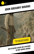 Cover-Bild zum Titel 'Der Feldzug gegen die Apachen in der Sierra Madre' von 'John Gregory Bourke'