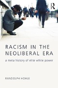 Cover-Bild zum Titel 'Racism in the Neoliberal Era' von 'Randolph Hohle'