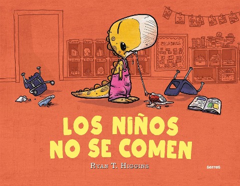 Los Niños No Se Comen / We Don't Eat Our Classmates - Ryan T Higgins