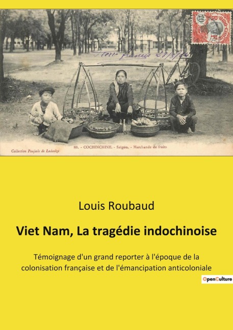 Viet Nam, La tragédie indochinoise - Louis Roubaud