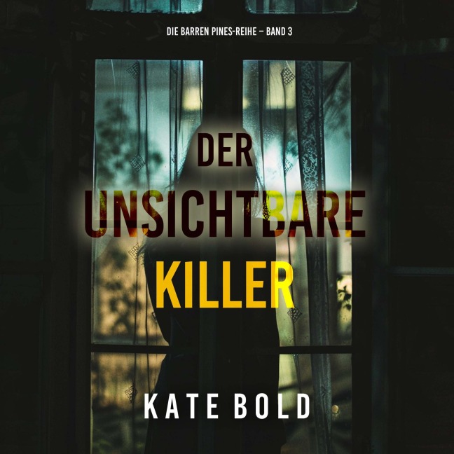 Der unsichtbare Killer (Die Barren Pines-Reihe ¿ Band 3) - Kate Bold