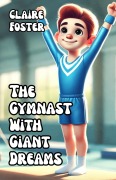 Cover-Bild zum Titel 'The Gymnast With Giant Dreams' von 'Claire Foster'