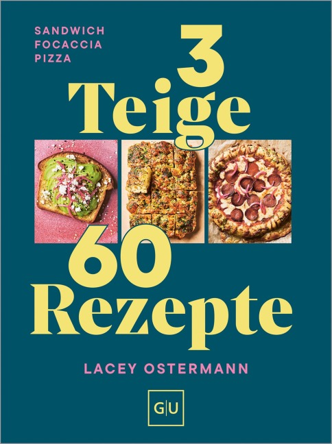 3 Teige - 60 Rezepte - Lacey Ostermann