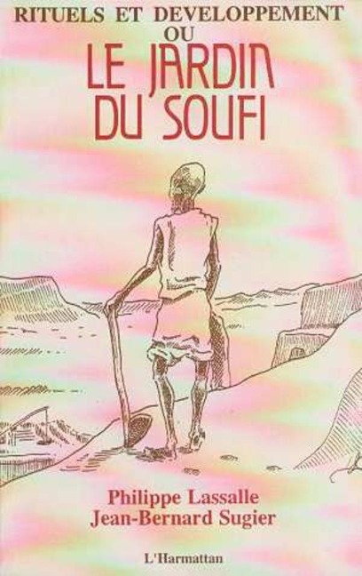 Rituels et développement ou le jardin du Soufi - Lassale P., Sugier J-B