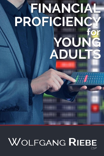 Financial Proficiency For Young Adults - Wolfgang Riebe