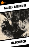 Cover-Bild zum Titel 'Haschisch' von 'Walter Benjamin'
