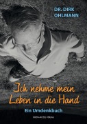 Cover-Bild zum Titel 'Ich nehme mein Leben in die Hand' von 'Dirk Ohlmann'