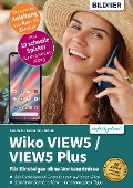 Cover-Bild zum Titel 'Wiko VIEW5 / VIEW5 Plus' von 'Anja Schmid, Daniela Eichlseder'