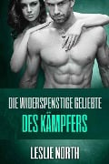 Die widerspenstige Geliebte des Kämpfers (Die Burton Brüder-Serie, #4) - Leslie North