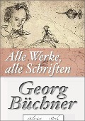 Cover-Bild zum Titel 'Georg Büchner: Alle Werke, alle Schriften (Jubiläumsausgabe zum 200. Geburtstag des Autors)' von 'Georg Büchner'