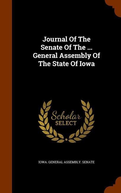 Journal Of The Senate Of The ... General Assembly Of The State Of Iowa - 