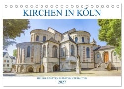 Cover-Bild zum Titel 'Kirchen in Köln - Heilige Stätten und imposante Bauten (Tischkalender 2027 DIN A5 quer), CALVENDO Monatskalender' von 'sell@Adobe Stock'