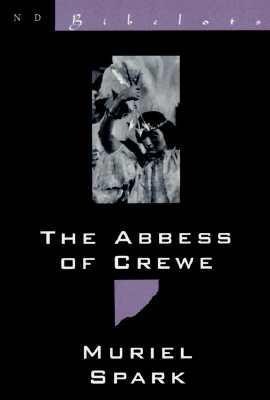 The Abbess of Crewe: A Modern Morality Tale - Muriel Spark