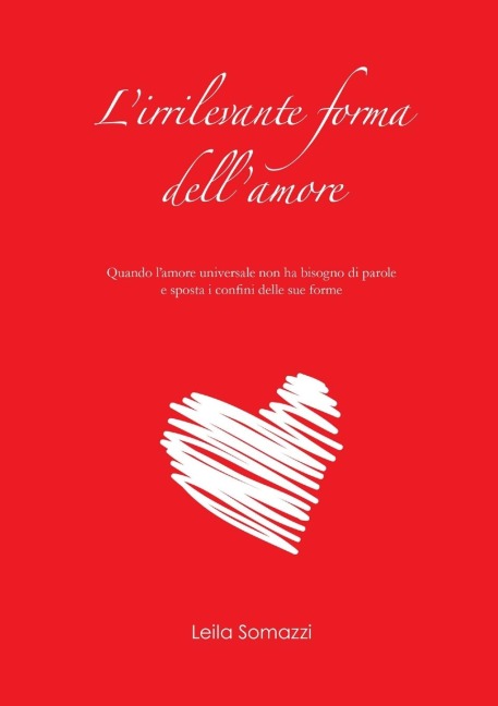 L'irrilevante forma dell'amore - Leila Somazzi