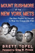 Cover-Bild zum Titel 'Mount Rushmore of the New York Mets' von 'Brett Topel'
