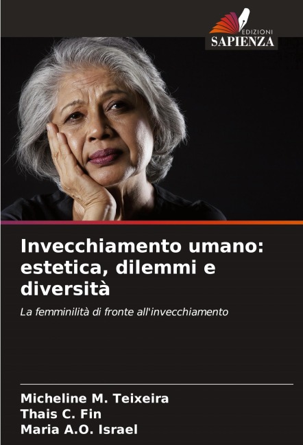 Invecchiamento umano: estetica, dilemmi e diversità - Micheline M. Teixeira, Thais C. Fin, Maria A. O. Israel