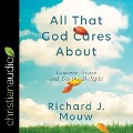 All That God Cares about Lib/E: Common Grace and Divine Delight - Richard J. Mouw
