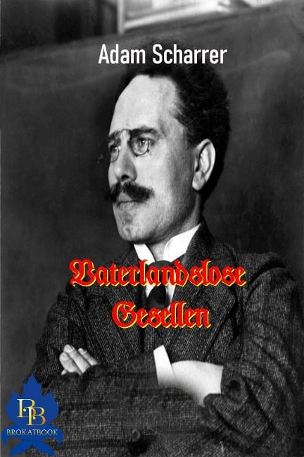Vaterlandslose Gesellen - Adam Scharrer