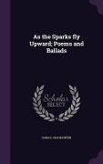 Cover-Bild zum Titel 'As the Sparks fly Upward; Poems and Ballads' von 'Dora D. Shorter'