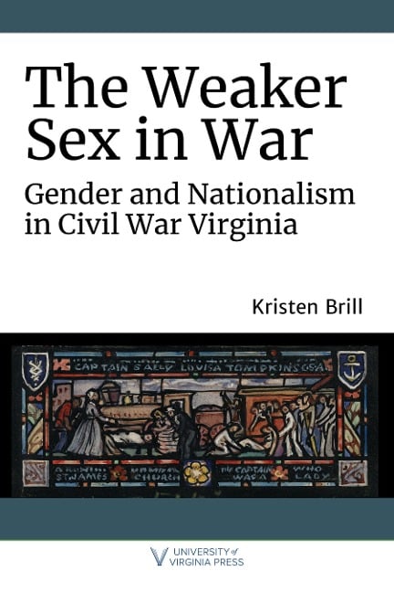 The Weaker Sex in War - Kristen Brill