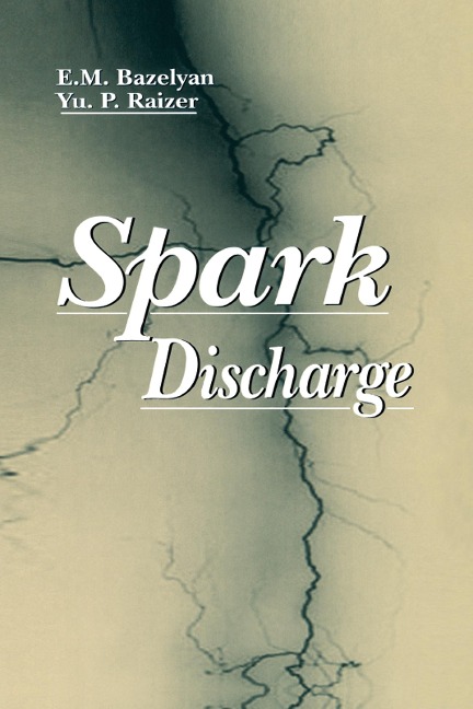 Spark Discharge - Eduard M. Bazelyan, Yuri P. Raizer