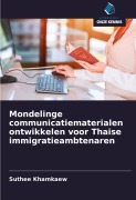 Cover-Bild zum Titel 'Mondelinge communicatiematerialen ontwikkelen voor Thaise immigratieambtenaren' von 'Suthee Khamkaew'