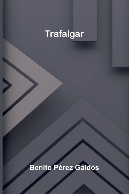 Trafalgar - Benito Pérez Galdós