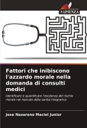 Cover-Bild zum Titel 'Fattori che inibiscono l'azzardo morale nella domanda di consulti medici' von 'Jose Nazareno Maciel Junior'