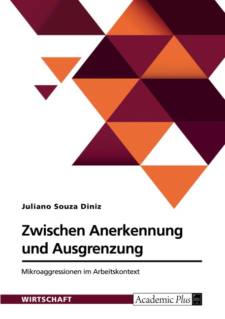 Zwischen Anerkennung und Ausgrenzung. Mikroaggressionen im Arbeitskontext - Juliano Souza Diniz