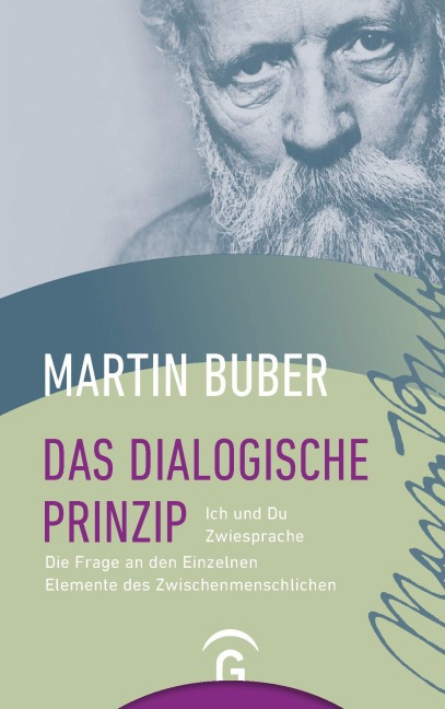 Das Dialogische Prinzip. Ich und Du. Zwiesprache. Die Frage an den Einzelnen. Elemente des Zwischenmenschlichen. Zur Geschichte des dialogischen Prinzips - Martin Buber