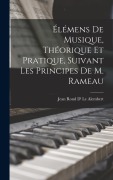 Cover-Bild zum Titel 'Élémens De Musique, Théorique Et Pratique, Suivant Les Principes De M. Rameau' von 'Jean Rond D' Le Alembert'