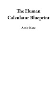 Cover-Bild zum Titel 'The Human Calculator Blueprint' von 'Amit Katz'