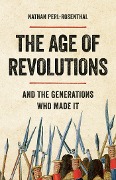 Cover-Bild zum Titel 'The Age of Revolutions' von 'Nathan Perl-Rosenthal'