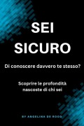 SEI SICURO Di conoscere davvero te stesso? - Angelina de Rood