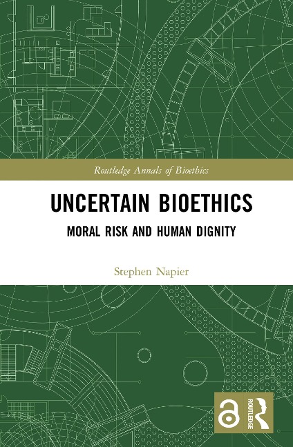 Uncertain Bioethics - Stephen Napier