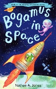 Cover-Bild zum Titel 'Bogamus in Space (Bogamus and Friends, #3)' von 'Nathan A Jones'