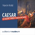 Cover-Bild zum Titel 'Caesar im Senat niedergestochen! (Ungekürzt)' von 'Martin Held'