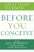 Cover-Bild zum Titel 'Great Stuff to Know: Before You Conceive' von 'Jan Roberts'
