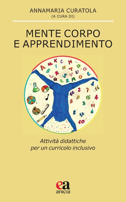 Mente corpo e apprendimento. Attività didattiche per un curricolo inclusivo - 