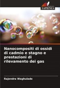 Cover-Bild zum Titel 'Nanocompositi di ossidi di cadmio e stagno e prestazioni di rilevamento dei gas' von 'Rajendra Waghulade'