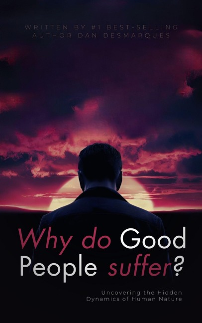 Why do good people suffer? - Dan Desmarques