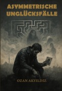 Cover-Bild zum Titel 'Asymmetrische Unglücksfälle' von 'Ozan Akyildiz'