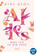 Cover-Bild zum Titel 'Alles, was ich in dir sehe (Alles-Trilogie, Band 1)' von 'Kyra Groh'