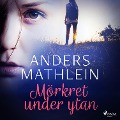 Cover-Bild zum Titel 'Mörkret under ytan' von 'Anders Mathlein'