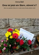 Cover-Bild zum Titel 'Oma ist jetzt ein Stern, stimmt¿s?' von 'Anna Bell'