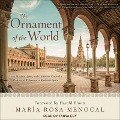 The Ornament of the World: How Muslims, Jews, and Christians Created a Culture of Tolerance in Medieval Spain - María Rosa Menocal